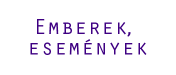 Emberek, események
